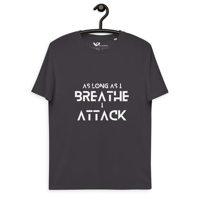 Unisex organic cotton t-shirt AS LONG AS I CAN BREATHE I ATTACK