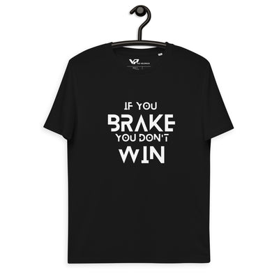 Unisex organic cotton t-shirt IF YOU BRAKE YOU DON'T WIN