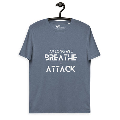 Unisex organic cotton t-shirt AS LONG AS I CAN BREATHE I ATTACK