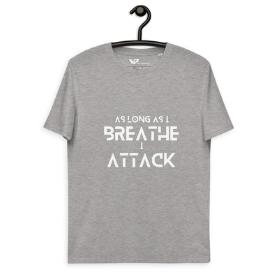 Unisex organic cotton t-shirt AS LONG AS I CAN BREATHE I ATTACK