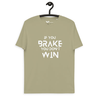 Unisex organic cotton t-shirt IF YOU BRAKE YOU DON'T WIN